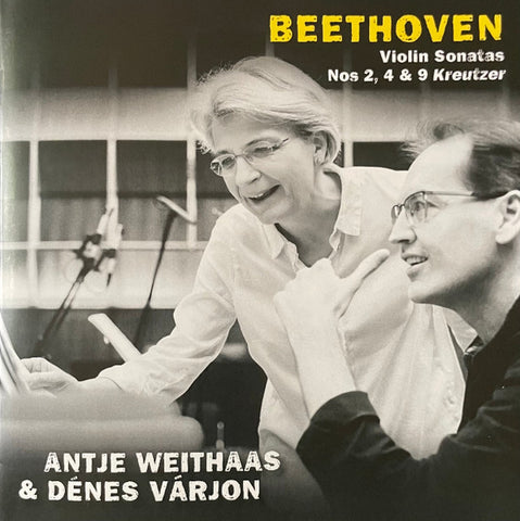 Beethoven, Antje Weithaas, Dénes Várjon - Vol. 1 Violin Sonatas Nos 2, 4 & 9 Kreutzer