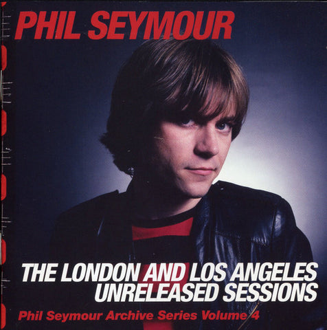 Phil Seymour - The London And Los Angeles Unreleased Sessions