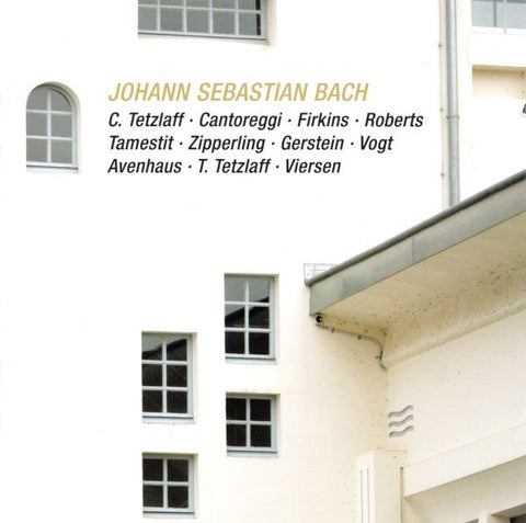 Johann Sebastian Bach - C. Tetzlaff · Cantoreggi · Firkins · Roberts · Tamestit · Zipperling · Gerstein · Vogt · Avenhaus · Tetzlaff · Viersen - Untitled