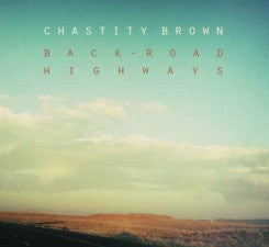 Chastity Brown - Back-Road Highways