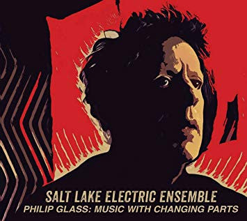 Salt Lake Electric Ensemble - Philip Glass: Music With Changing Parts