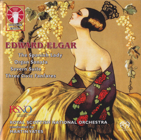 Edward Elgar, Royal Scottish National Orchestra Conducted By Martin Yates - The Spanish Lady / Organ Sonata / Severn Suite / Three Civic Fanfares