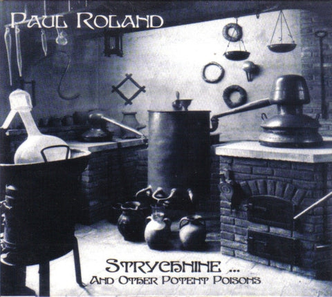 Paul Roland - Strychnine... And Other Potent Poisons