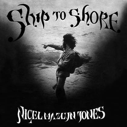Nigel Mazlyn Jones, - Ship To Shore
