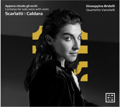Scarlatti | Caldara, Giuseppina Bridelli, Quartetto Vanvitelli - Appena Chiudo Gli Occhi