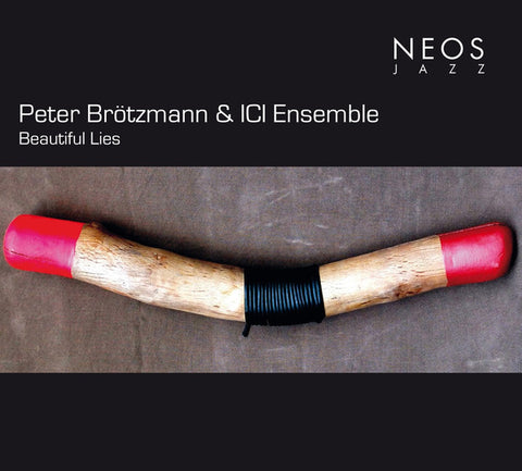 Peter Brötzmann & ICI Ensemble - Beautiful Lies