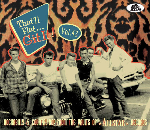 Various - That'll Flat... Git It! Vol. 43: Rockabilly & Country Bop From The Vaults Of Allstar Records