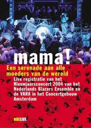 Nederlands Blazers Ensemble - Mama! (Een Serenade Aan Alle Moeders Van De Wereld)