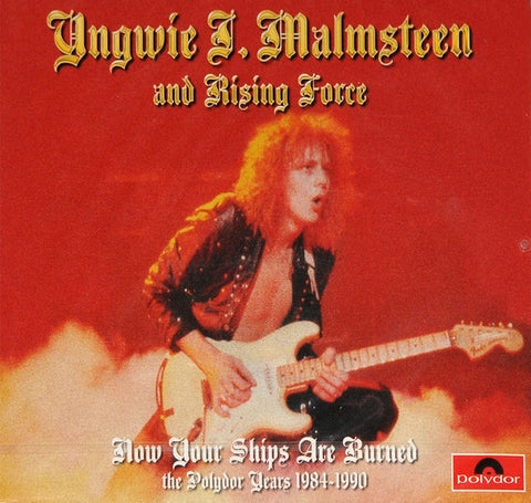 Yngwie J. Malmsteen And Rising Force - Now Your Ships Are Burned: The Polydor Years 1984-1990