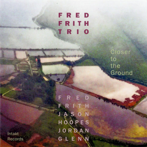 Fred Frith Trio - Closer To The Ground