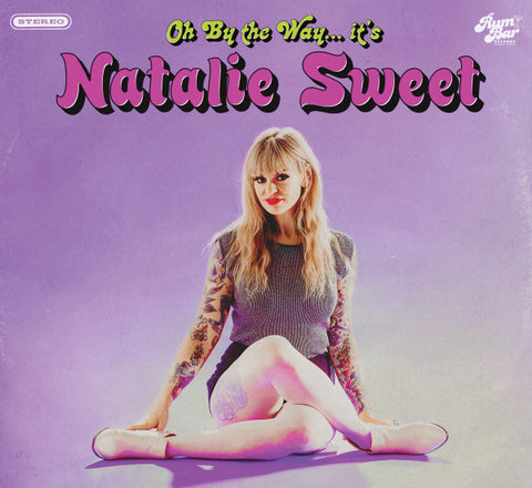 Natalie Sweet - Oh By the Way... it's