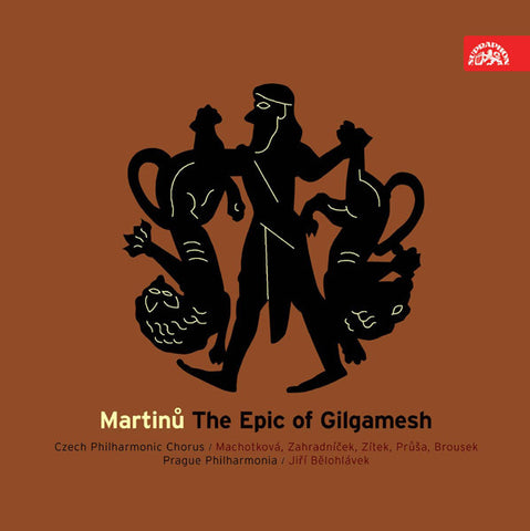 Martinů, Czech Philharmonic Chorus / The Prague Symphony Orchestra / Jiří Bělohlávek - The Epic Of Gilgamesh