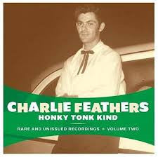 Charlie Feathers - Honky Tonk Kind : Rare And Unissued Recordings Vol.2