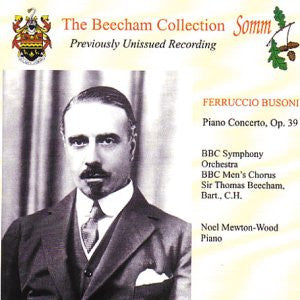 Ferruccio Busoni, BBC Symphony Orchestra, BBC Men's Chorus, Sir Thomas Beecham, Noel Mewton-Wood - Piano Concerto, Op. 39