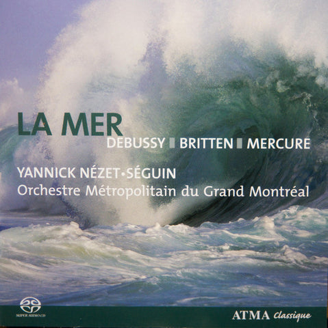 Debussy, Britten, Mercure, Yannick Nézet-Séguin, Orchestre Métropolitain du Grand Montréal - La Mer