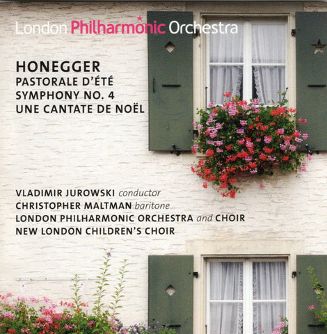 Honegger - Christopher Maltman, London Philharmonic Orchestra And Choir, Vladimir Jurowski - Pastorale D'été / Symphony No.4 / Une Cantate De Noel