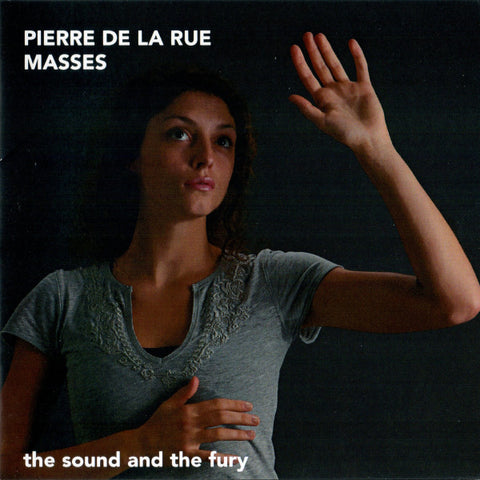 Pierre de la Rue, The Sound And The Fury - Masses