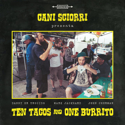 Cani Sciorrì - Ten Tacos And One Burrito