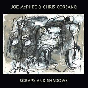 Joe McPhee & Chris Corsano, - Scraps And Shadows