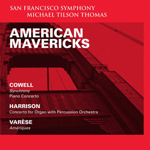 The San Francisco Symphony Orchestra, Michael Tilson Thomas, Henry Cowell, Lou Harrison, Edgard Varèse - American Mavericks
