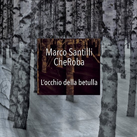 Marco Santilli Cheroba - L'Occhio Della Betulla