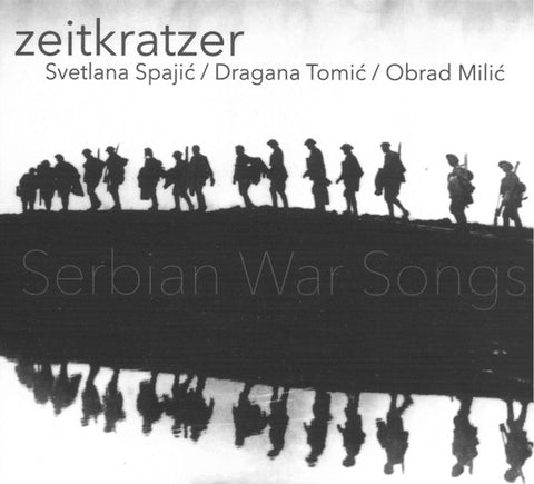 Zeitkratzer, Svetlana Spajić / Dragana Tomić / Obrad Milić - Serbian War Songs