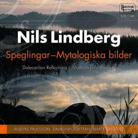 Nils Lindberg, Anders Paulsson, Dalasinfoniettan, Bjarte Engeset - Speglingar / Mytologiska Bilder = Dalecarlian Reflections / Mythological Portraits