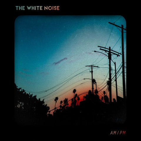 The White Noise - AM/PM