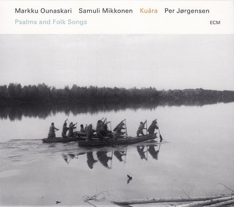 Markku Ounaskari / Samuli Mikkonen / Per Jørgensen - Kuára (Psalms And Folk Songs)