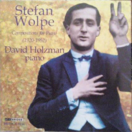 Stefan Wolpe - David Holzman - Compositions For Piano (1920-1952)