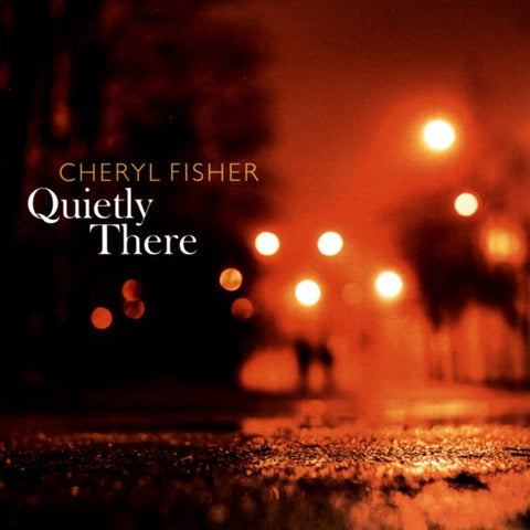 Cheryl Fisher - Quietly There