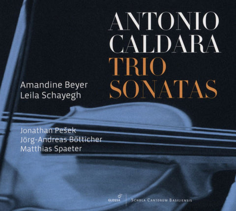 Antonio Caldara, Amandine Beyer, Leila Schayegh, Jonathan Pešek, Jörg Andreas Bötticher, Matthias Spaeter - Trio Sonatas