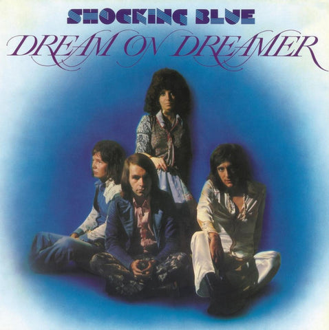Shocking Blue, - Dream On Dreamer