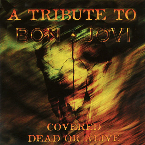 Various - A Tribute To Bon Jovi - Covered Dead Or Alive