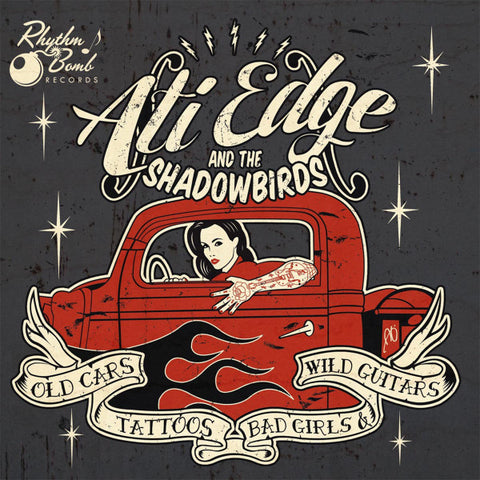 Ati Edge And The Shadowbirds - Old Cars, Tattoos, Bad Girls And Wild Guitars