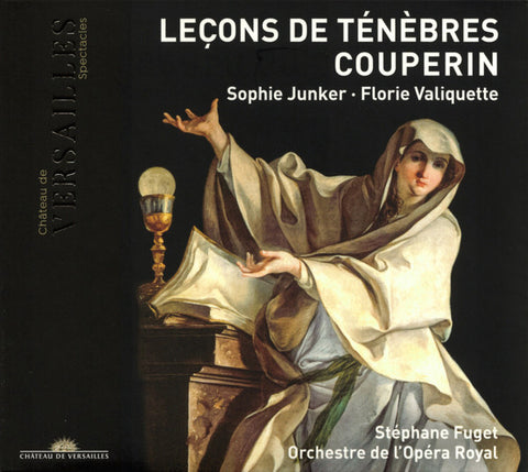 Couperin – Sophie Junker, Florie Valiquette, Stéphane Fuget, Orchestre De L'Opéra Royal - Leçons De Ténèbres