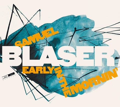 Samuel Blaser - Early In The Mornin'