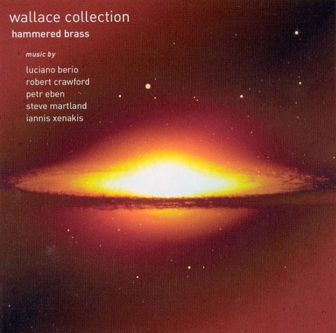 Wallace Collection - Luciano Berio / Robert Crawford / Petr Eben / Steve Martland / Iannis Xenakis - Hammered Brass