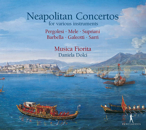 Pergolesi • Mele • Supriani • Barbella • Galeotti • Sarri - Musica Fiorita, Daniela Dolci - Napolitan Concertos For Various Instruments
