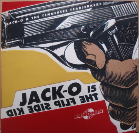 Jack-O & The Tennessee Tearjerkers - Jack-O Is The Flip Side Kid