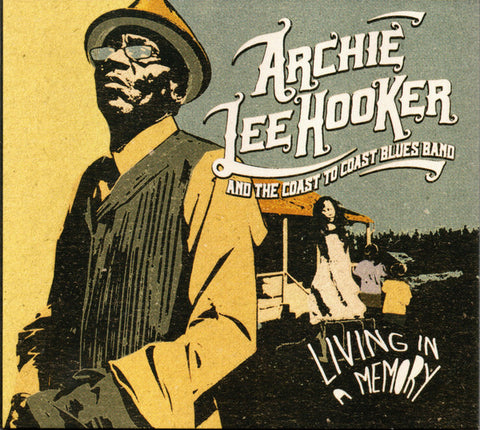 Archie Lee Hooker & The Coast to Coast Blues Band - Living In A Memory