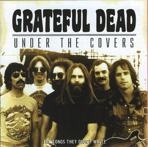 The Grateful Dead - Under The Covers (The Songs They Didn't Write)