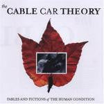The Cable Car Theory - Fables And Fictions Of The Human Condition