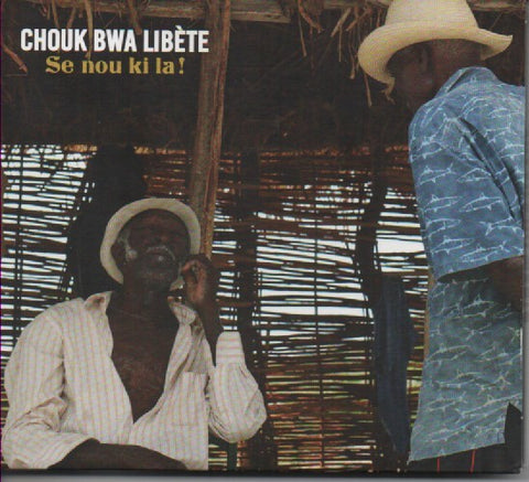 Chouk Bwa Libète - Se Nou Ki La!