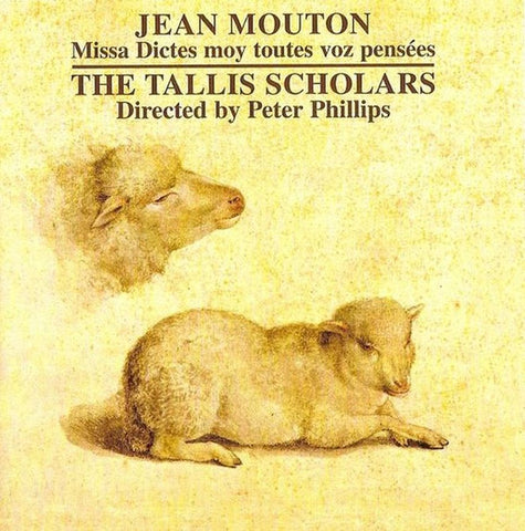 Jean Mouton - The Tallis Scholars - Peter Phillips - Missa Dictes Moy Toutes Voz Pensées