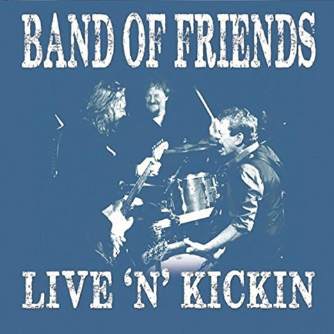 Band Of Friends - Live 'n' Kickin