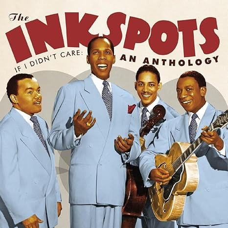 The Ink Spots - If I Didnt Care: An Anthology