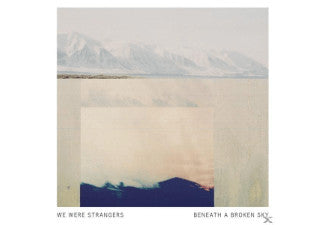 We Were Strangers - Beneath A Broken Sky