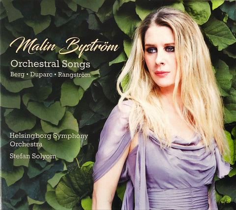 Malin Byström, Berg, Duparc, Rangström, Helsingborg Symphony Orchestra, Stefan Solyom - Orchestral Songs