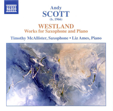 Andy Scott, Timothy McAllister, Liz Ames - Westland - Works For Saxophone And Piano